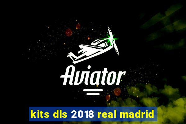 kits dls 2018 real madrid